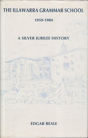 The Illawarra Grammar School 1959-1984: A Silver Jubilee History