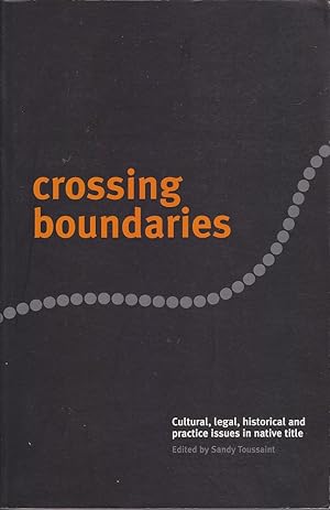 Bild des Verkufers fr Crossing Boundaries: Cultural, Legal, Historical and Practice Issues in Native Title zum Verkauf von Mr Pickwick's Fine Old Books