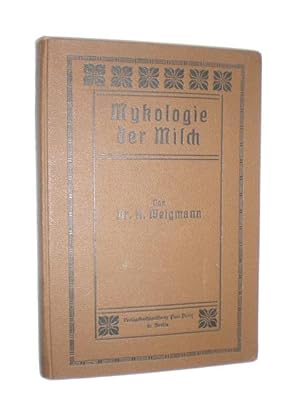 Seller image for Mykologie der Milch. Eine Darstellung der Grungserscheinungen in der Milch und der Grungstechnik des Molkereiwesens. for sale by Stefan Kpper