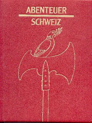 Seller image for Abenteuer Schweiz. Geschichte in Jahrhundertschritten. Mit Essays von Georges-Andr Chevallaz und Beitrgen von Sebastian Speich und Peter Ziegler. for sale by Galerie Joy Versandantiquariat  UG (haftungsbeschrnkt)