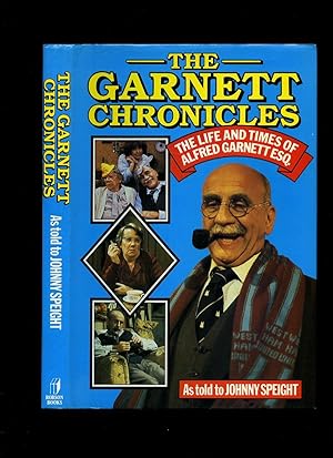 Seller image for The Garnett Chronicles; The Life and Times of Alfred Garnett for sale by Little Stour Books PBFA Member