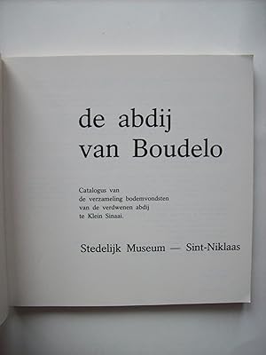 De abdij van Boudelo. Catalogus van de verzameling bodemvondsten van de verdwenen abdij te Klein ...