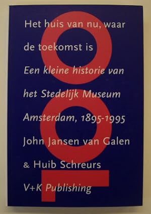 Immagine del venditore per Het huis van nu, waar de toekomst is. Een kleine historie van het Stedelijk Museum Amsterdam , 1895 - 1995. venduto da Frans Melk Antiquariaat
