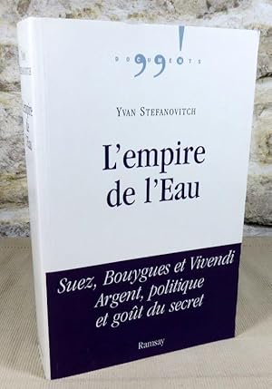 Image du vendeur pour L'empire de l'eau. Suez, Bouygues et Vivendi. Argent, politique et got du secret. mis en vente par Latulu