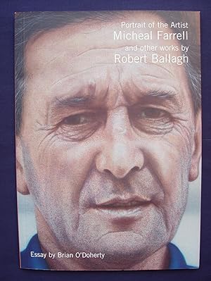 Immagine del venditore per Portrait of the Artist Micheal Farrell and other works by Robert Ballagh : Essay by Brian O'Doherty ; 30 August - 4 October 2003 venduto da Joe Collins Rare Books