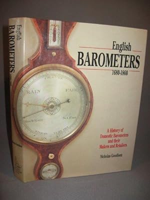 English Barometers 1680-1860. A History of Domestic Barometers and Their Makers and Retailers