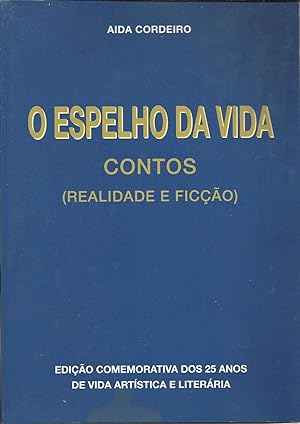 O ESPELHO DA VIDA. CONTOS (REALIDADE E FICÇÃO)