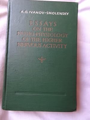 ESSAYS ON THE PATHO-PHYSIOLOGY OF THE HIGHER NERVOUS ACTIVITY according to I.P.Pavlov and his school
