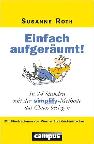 Seller image for Einfach aufgerumt! : In 24 Stunden mit der simplify-Methode das Chaos besiegen for sale by AHA-BUCH GmbH