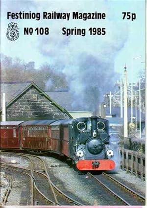 Festiniog Railway Magazine. Spring 1985. No 108