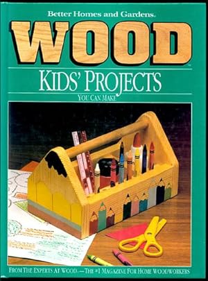Seller image for Better Homes and Gardens WOOD: Kids' Projects You Can Make for sale by Inga's Original Choices