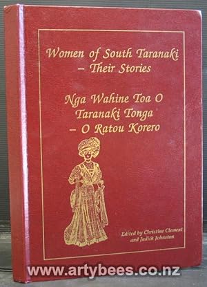 Women of South Taranaki - Their Stories. Nga Wahine Toa O Taranaki Tonga - O Ratou Korero