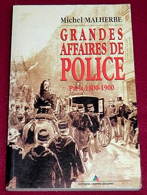 Imagen del vendedor de GRANDES AFFAIRES DE POLICE - Paris 1800-1900 a la venta por LE BOUQUINISTE