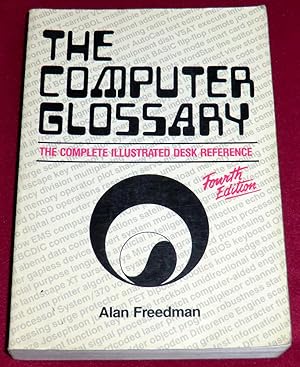 Seller image for THE COMPUTER GLOSSARY - The Complete Illustrated Desk Reference - Fourth Edition for sale by LE BOUQUINISTE