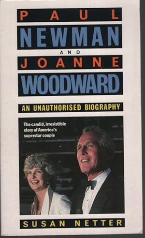 PAUL NEWMAN AND JOANNE WOODWARD An Unauthorised Biography