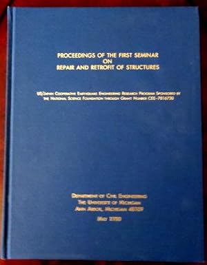 Proceedings of the First, Seminar on Repair and Retrofit of Structures: US/Japan Cooperative Eart...