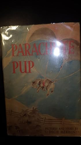 Seller image for PARACHUTE PUP in Color Dusjacket of Little Dog being Parachuted into a Field with Wooden Fence Trees & Blue Sky, Pup s name was Paddy & he belonged on a Farm with his 2 Good Friends John & Jerry. for sale by Bluff Park Rare Books