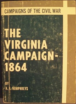Seller image for THE VIRGINIA CAMPAIGN 1864 THE ARMY OF THE POTOMAC AND THE ARMY OF THE JAMES for sale by Wilson Book Research