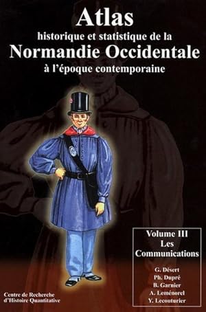 Image du vendeur pour Atlas Historique et Statistique de la Normandie Occidentale  l'poque contemporaine . --------- Volume 3 : Les communications mis en vente par Okmhistoire