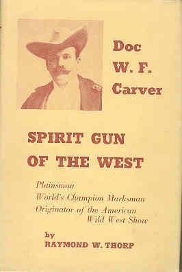 Spirit Gun of the West: The Story of Doc W F Carver