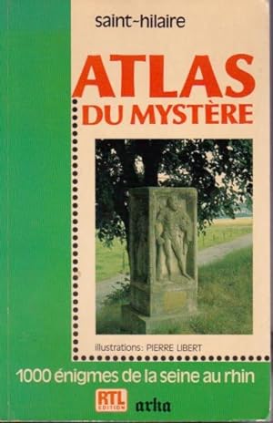 Atlas du mystère. 1000 énigmes de la Seine au Rhin