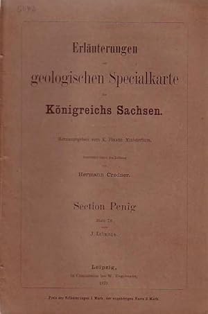 Bild des Verkufers fr Erluterungen zur geologischen Specialkarte des Knigreichs Sachsen. Blatt 76. Section Penig. Herausgegeben vom K.Finanz-Ministerium. Bearbeitet unter der Leitung von Hermann Credner. zum Verkauf von Antiquariat Carl Wegner