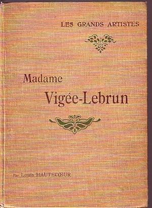 Bild des Verkufers fr Madame Vige-Lebrun. (= Les grands artistes, leur vie - leur oeuvre). zum Verkauf von Antiquariat Carl Wegner