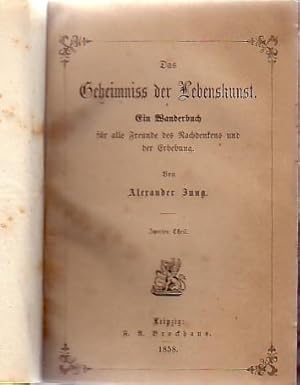 Bild des Verkufers fr Das Geheimnis der Lebenskunst. Ein Wanderbuch fr alle Freunde des Nachdenkens und der Erhebung. Zweiter Theil: Das Heiligthum. zum Verkauf von Antiquariat Carl Wegner