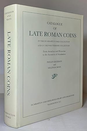 Catalogue of Late Roman Coins in the Dumbarton Oaks Collection and in the Whittemore Collection f...