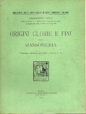 Origini Glorie e fini della Massoneria. Traduzione autorizzata dall'autore a cura di C. B.