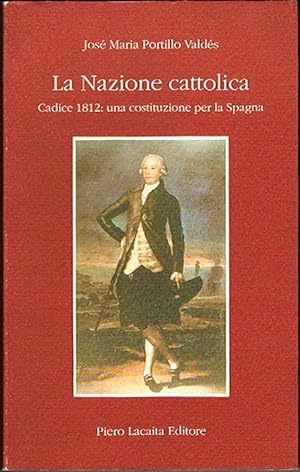 Bild des Verkufers fr LA NAZIONE CATTOLICA. Cadice 1812: una costituzione per la Spagna. zum Verkauf von Asilo del libro