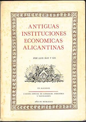 Bild des Verkufers fr ANTIGUAS INSTITUCIONES ECONMICAS ALICANTINAS. zum Verkauf von Asilo del libro
