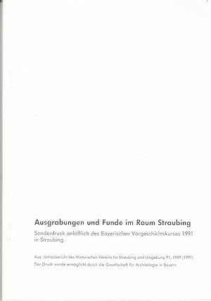 Ausgrabungen und Funde im Raum Straubing (= Sonderdruck anläßlich des Bayerischen Vorgeschichtsku...