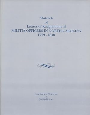 Abstracts of Letters of Resignations of Militia Officers in North Carolina, 1779-1840