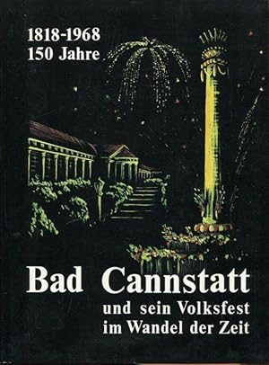 Bad Cannstatt und sein Volksfest im Wandel der Zeit. 1818-1968, 150 Jahre.