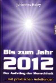 Seller image for Bis zum Jahr 2012. Der Aufstieg der Menschheit .mit praktischen Anleitungen. for sale by Antiquariat Jenischek
