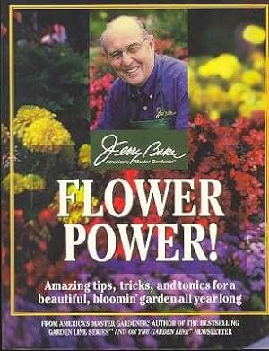 Bild des Verkufers fr Flower Power! : Amazing Tips, Tricks, and Tonics for a Beautiful Bloomin' Garden All Year Long. zum Verkauf von Joseph Valles - Books