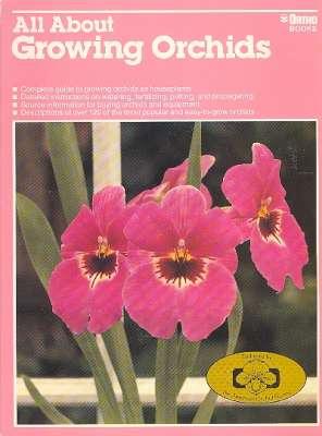 Imagen del vendedor de All About Growing Orchids. [Ortho Library] [Introducing Orchids; Orchids as Houseplants; Special Growing Areas; Orchids as a Hobby; Orchid Selection Guide] a la venta por Joseph Valles - Books