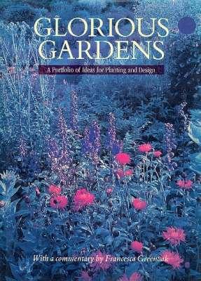 Bild des Verkufers fr Glorious Gardens. [Walled garden, Annual garden, Water garden, Rose garden, Terraced garden, Scented garden, Shaded garden, Cottage garden, Colour-themed garden, Social garden, Herb garden, formal garden, secret garden, container garden, fruit] zum Verkauf von Joseph Valles - Books