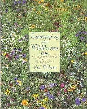 Bild des Verkufers fr Landscaping with wildflowers : an environmental approach to gardening. [Going wild; Spring garden in the woods; Meadows; Prairies; Western wildflower gardens; Wildflowers for damp or wet spots; Attracting butterflies & birds; Regional plant lists] zum Verkauf von Joseph Valles - Books