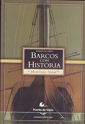 BARCOS CON HISTORIA (PUERTO DE GIJON) Modelismo Naval (Ilustrado con fotos de las maquetas a colo...