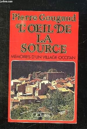 Bild des Verkufers fr L OEIL DE LA SOURCE. MEMOIRES D UN VILLAGE OCCITAN. zum Verkauf von Le-Livre