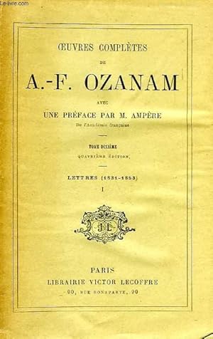 Bild des Verkufers fr OEUVRES COMPLETES DE A.-F. OZANAM, TOME X, LETTRES (1831-1853), I zum Verkauf von Le-Livre