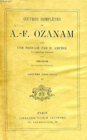 Bild des Verkufers fr OEUVRES COMPLETES DE A.-F. OZANAM, TOME XI, LETTRES (1831-1853), II zum Verkauf von Le-Livre