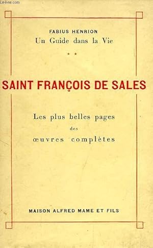 Seller image for SAINT FRANCOIS DE SALES, LES PLUS BELLES PAGES DES OEUVRES COMPLETES for sale by Le-Livre