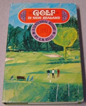 Golf In New Zealand: A Centennial History