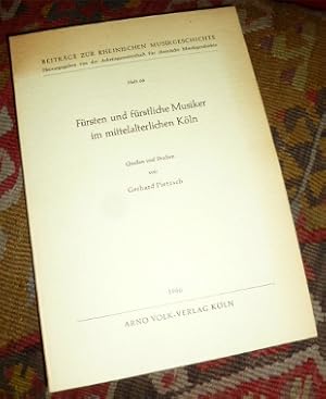 Fürsten und fürstliche Musiker im mittelalterlichen Köln. Quellen und Studien.