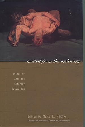 Seller image for Twisted from the Ordinary: Essays on American Literary Naturalism for sale by Kenneth A. Himber