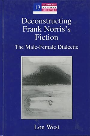 Seller image for Deconstructing Frank Norris's Fiction: The Male-Female Dialectic for sale by Kenneth A. Himber