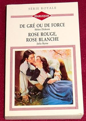 Seller image for DE GRE OU DE FORCE / ROSE ROUGE, ROSE BLANCHE for sale by LE BOUQUINISTE